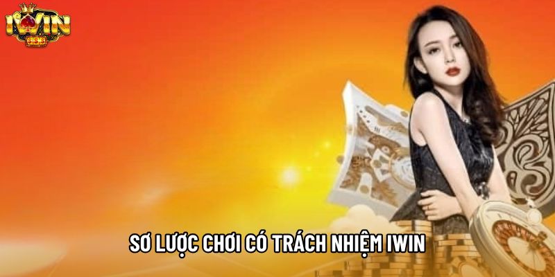Sơ lược chơi có trách nhiệm IWIN