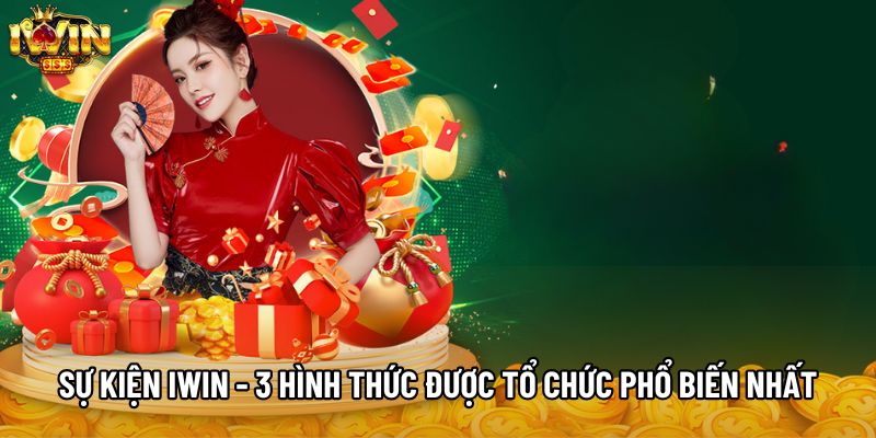 Sự Kiện IWIN - 3 Hình Thức Được Tổ Chức Phổ Biến Nhất