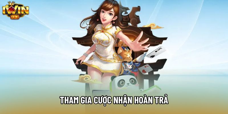 Tham gia cược nhận hoàn trả Tham gia cược nhận hoàn trả