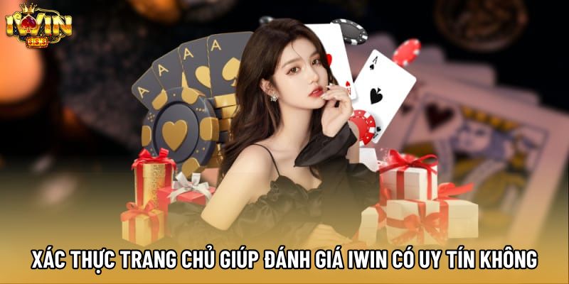 Xác thực trang chủ giúp đánh giá IWIN có uy tín không